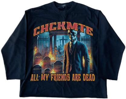 "ALL MY FRIENDS ARE DEAD" LONG SLEEVE TEE